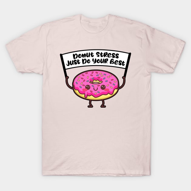 Donut stress just do your best, funny testinng day design for cool teachers T-Shirt by Erekjo